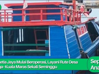 KM Setia Jaya Mulai Beroperasi, Layani Rute Telaga–Kuala Maras